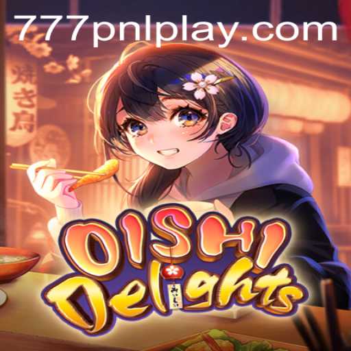 Discover the Thrills of OishiDelights: A Deep Dive into the World of 777PNL